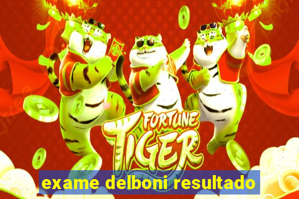 exame delboni resultado