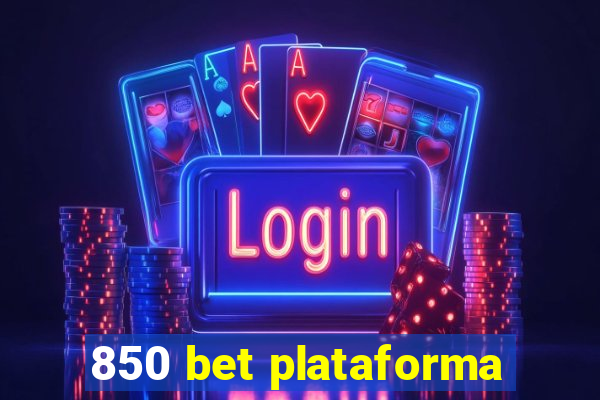 850 bet plataforma