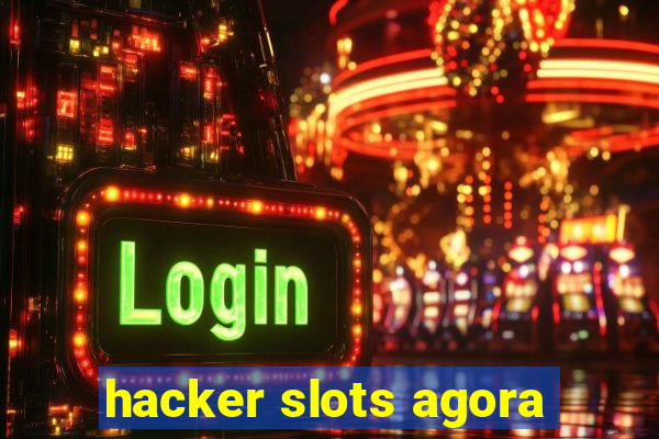 hacker slots agora