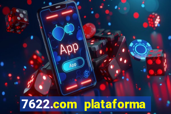 7622.com plataforma de jogos