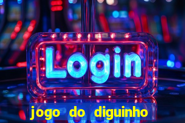 jogo do diguinho para ganhar dinheiro