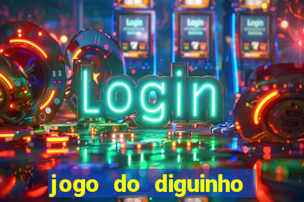 jogo do diguinho para ganhar dinheiro