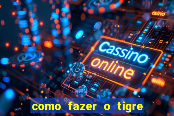 como fazer o tigre soltar a carta no fortune tiger