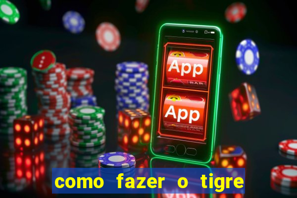 como fazer o tigre soltar a carta no fortune tiger