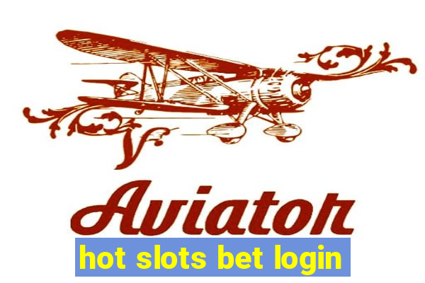 hot slots bet login