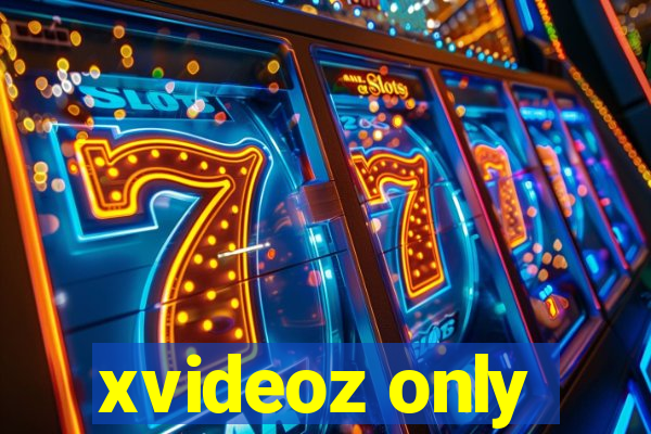 xvideoz only