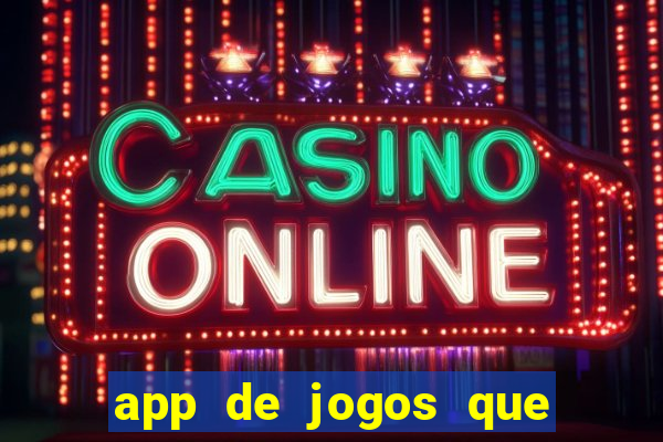 app de jogos que dao dinheiro de verdade