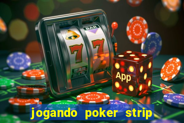 jogando poker strip com a mae