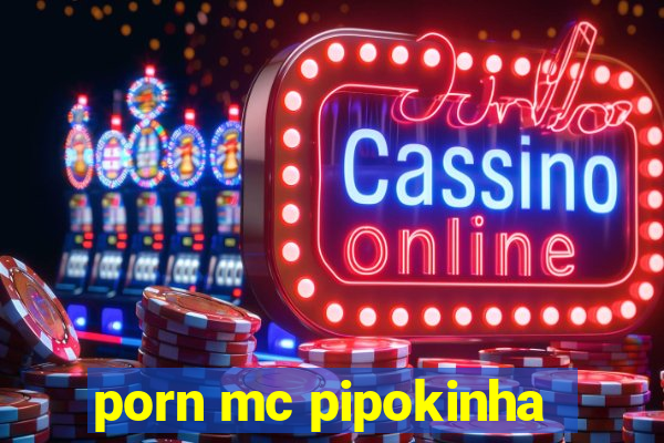 porn mc pipokinha