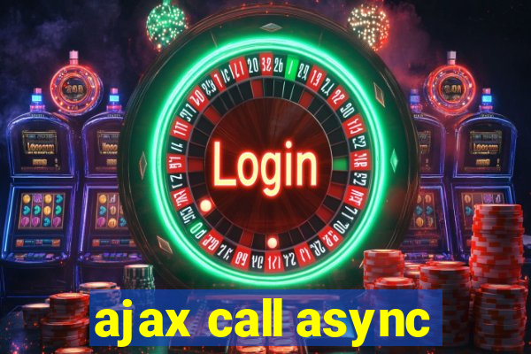 ajax call async