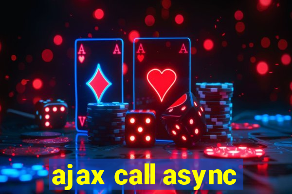 ajax call async