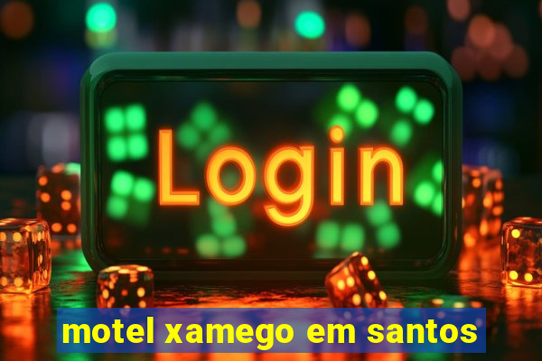 motel xamego em santos