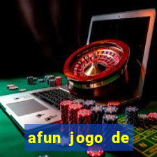 afun jogo de ganhar dinheiro