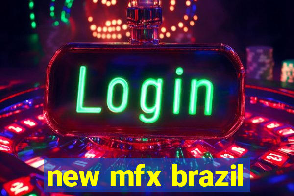 new mfx brazil