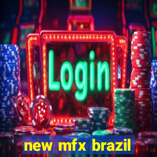 new mfx brazil