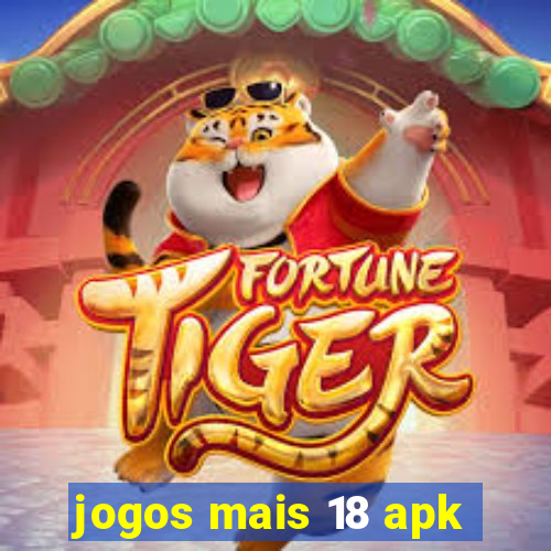 jogos mais 18 apk