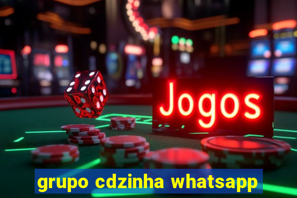 grupo cdzinha whatsapp