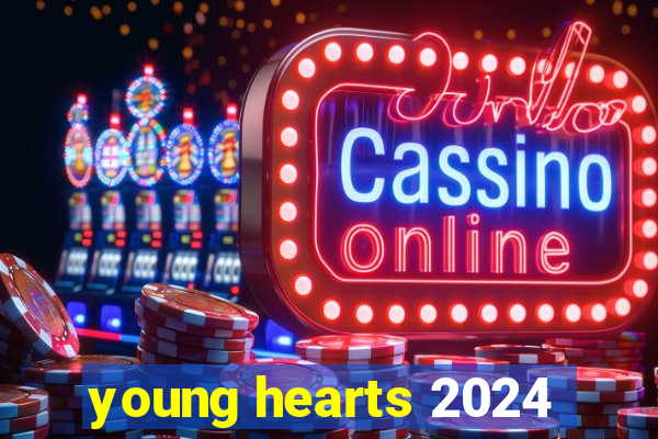 young hearts 2024