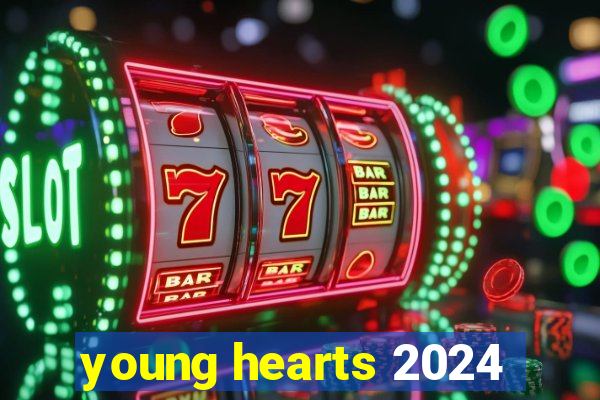 young hearts 2024