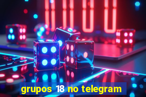 grupos 18 no telegram