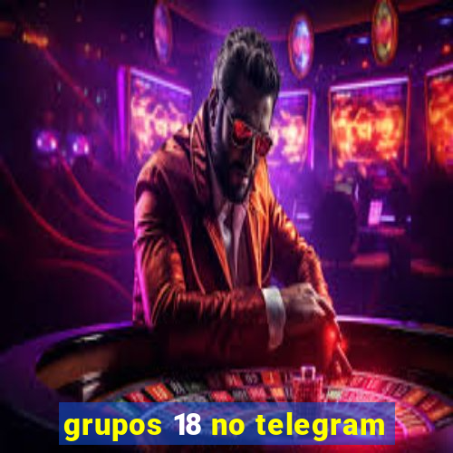 grupos 18 no telegram