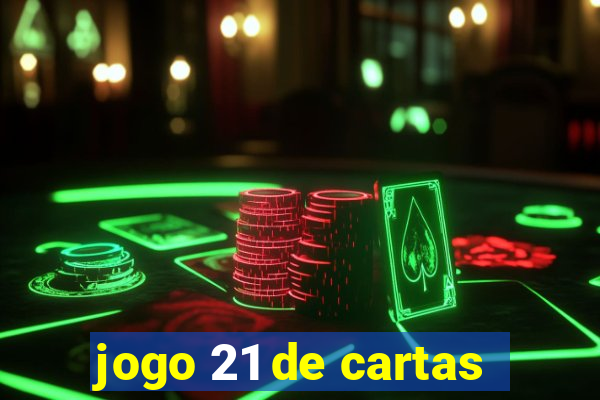 jogo 21 de cartas