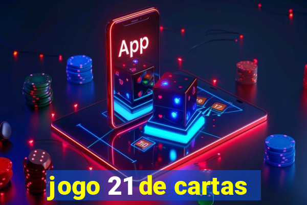 jogo 21 de cartas