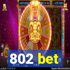 802 bet