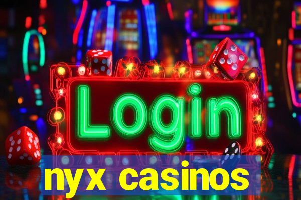 nyx casinos