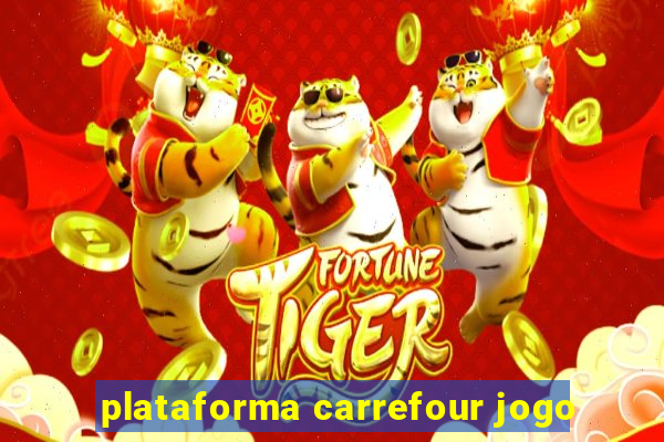 plataforma carrefour jogo