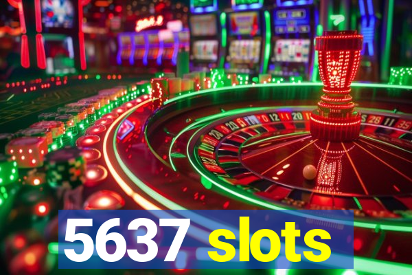 5637 slots