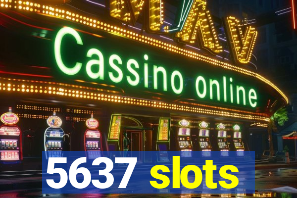 5637 slots