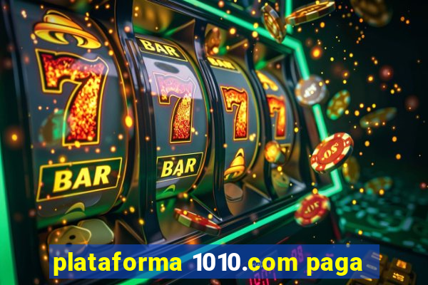 plataforma 1010.com paga