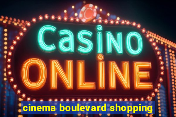 cinema boulevard shopping