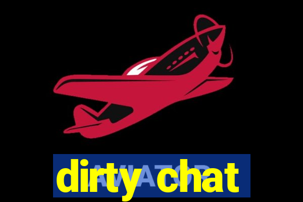 dirty chat