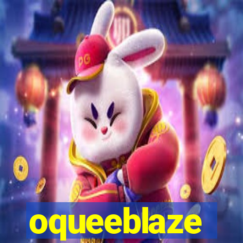 oqueeblaze