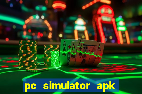 pc simulator apk dinheiro infinito