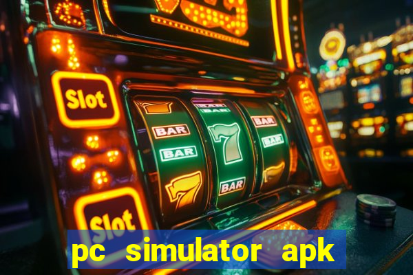 pc simulator apk dinheiro infinito