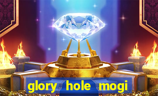 glory hole mogi das cruzes