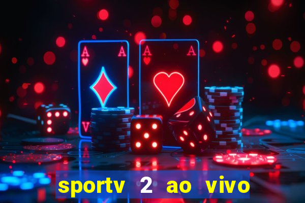 sportv 2 ao vivo futebol play hd