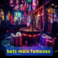 bets mais famosas