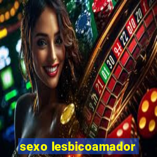 sexo lesbicoamador