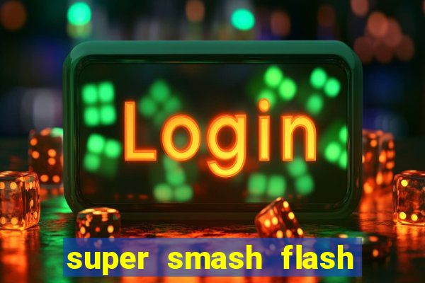 super smash flash 2 jogos 360