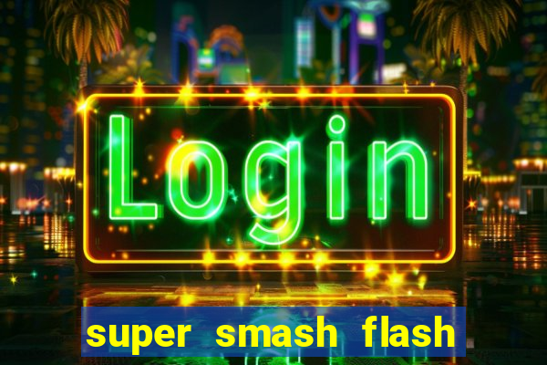 super smash flash 2 jogos 360