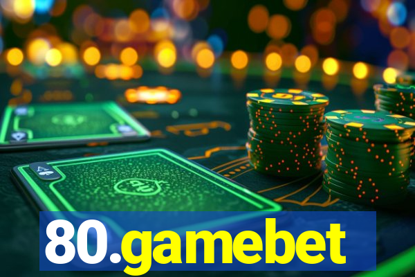 80.gamebet