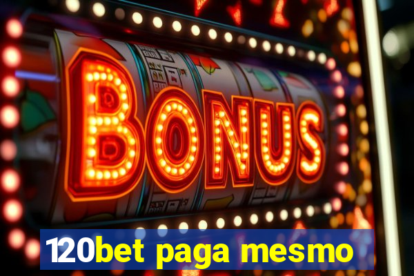 120bet paga mesmo