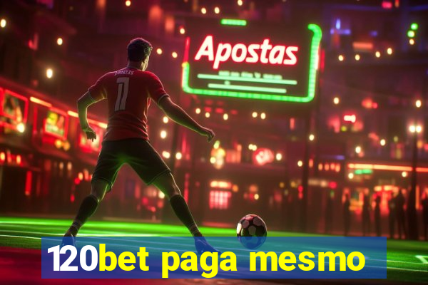 120bet paga mesmo