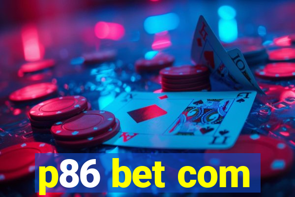 p86 bet com