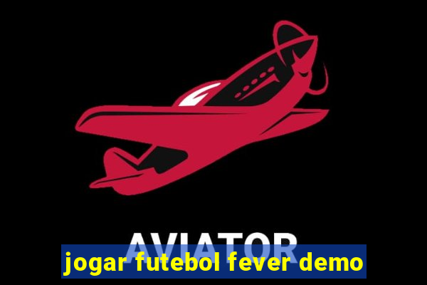 jogar futebol fever demo