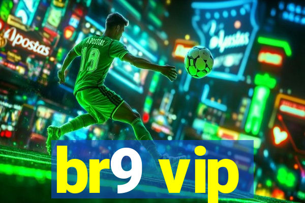 br9 vip